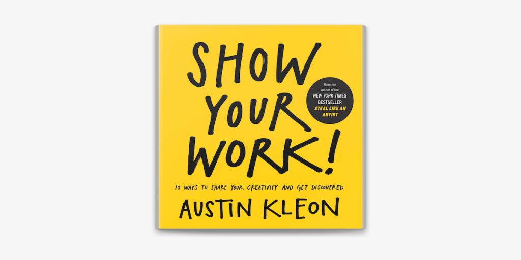 Show Your Work! By Austin Kleon 1200x600wz (1)