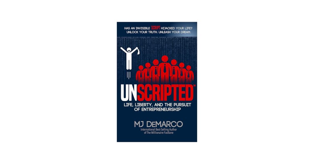 Unscripted by MJ DeMarco unscripted